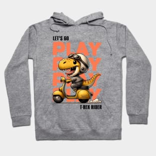 Let's Go Play T-Rex Rider Hoodie